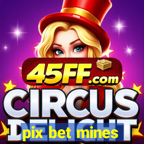 pix bet mines